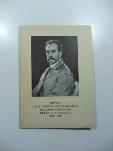 Municipio di Genova. Mostra delle opere di Nicolò Barabino nel primo centenario della sua nascita 1832-1932